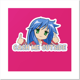 Konata Cash me Outside Posters and Art